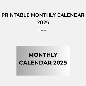 Op de afbeelding: Printbare maandelijkse kalender voor 2025 met 13 pagina's. De omslag heeft een zilveren verloopachtergrond met de tekst "MONTHLY CALENDAR 2025" in zwart.