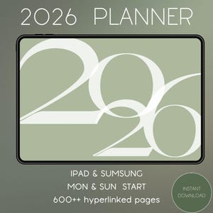 May include: A digital 2026 planner displayed on a tablet. The text "2026 PLANNER" is at the top, with large white numerals. Additional text includes "IPAD & SUMSUNG", "MON & SUN START", and "600++ hyperlinked pages". A green circle says "INSTANT DOWNLOAD".