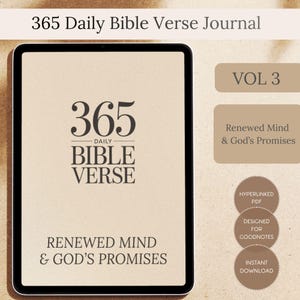 May include: A digital journal displayed on a tablet, featuring the text "365 Daily Bible Verse Journal." The journal cover reads "365 Daily Bible Verse" and "Renewed Mind & God's Promises." Additional text includes "VOL 3," "Hyperlinked PDF," "Designed for Goodnotes," and "Instant Download."