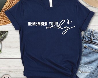 Inspirational Quote T-Shirt: Remember Your Why - Motivational Unisex Tee