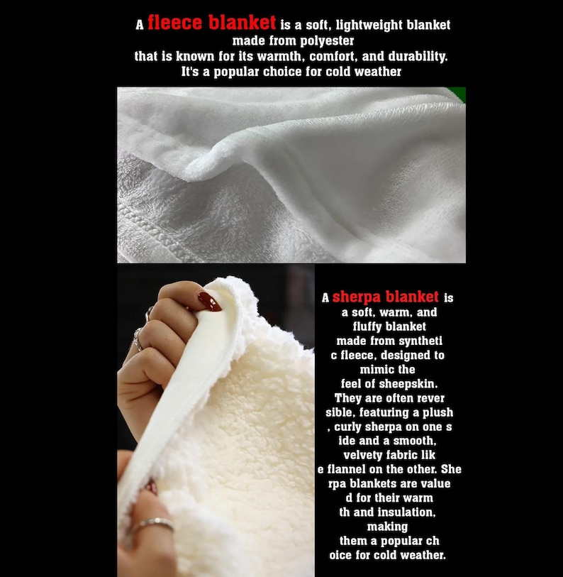May include: The image shows two types of blankets: a fleece blanket and a sherpa blanket. The fleece blanket is made of polyester and is known for its warmth and comfort. The sherpa blanket is made of synthetic fleece, designed to mimic sheepskin, and is often reversible.