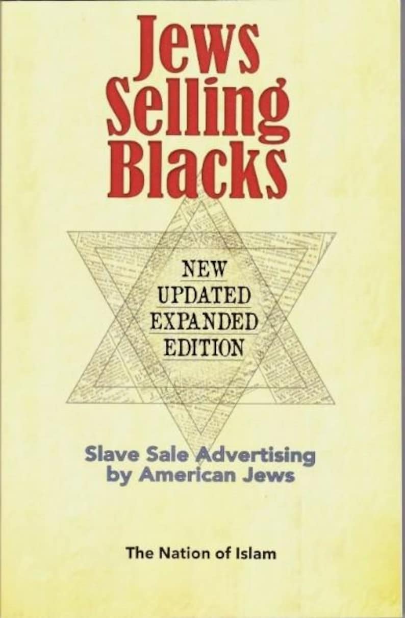 Pode incluir: Capa de livro com o t&iacute;tulo "Jews Selling Blacks" em letras vermelhas. Abaixo do t&iacute;tulo, h&aacute; uma Estrela de Davi com texto dentro. O texto diz "NEW UPDATED EXPANDED EDITION". A parte inferior da capa diz "Slave Sale Advertising by American Jews" e "The Nation of Islam".