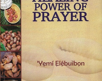 Iwure Healing Power of Prayer by Baba YEMI ELEBUIBON