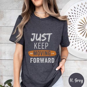 Keep Moving Forward Shirt, Motivational Quote T-Shirt, Positivity Shirt, Mental Health Shirt, Casual Wear For Inspiration
