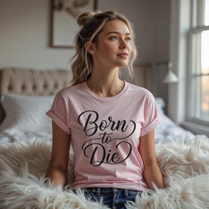 Born To Die Shirt Aesthetic Indie Pop Tee, Alternative Pop Shirt, Hollywood Glam Inspired Unisex Shirt, Summertime Sadness Gift