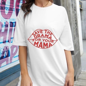 Save The Drama For Your Mama Shirt Funny Retro Shirt, 90S Tv Inspired Friends Clothing, Rachel Green Cosplay Tee, Vintage Style Shirt
