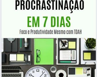 May include: A flat lay image of a desk with various office supplies, including a laptop, a clock, a calculator, a notebook, and a pen. The text "SUPERE A PROCRASTINAÇÃO EM 7 DIAS" is written in black on a white background. The text "Foco e Produtividade Mesmo com TDAH" is written in black on a white background.