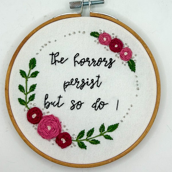 The Horrors Persist But So Do I Handmade Embroidery Gift Funny Birthday Meme Anniversary Housewarming Seasonal Holiday Decor Floral Vintage