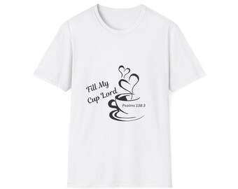 Christian Inspirational T-Shirt, Fill My Cup Lord, Gift for Believers, Casual Faith Shirt, Religious Apparel