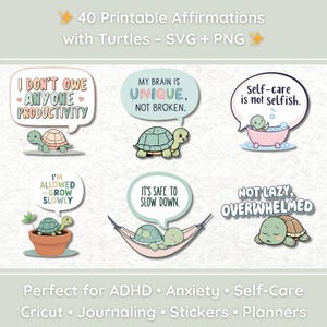 May include: A digital download featuring 40 printable affirmations with turtle illustrations. The affirmations are in speech bubbles with phrases like "I don't owe anyone productivity" and "My brain is unique, not broken." Includes SVG and PNG files.
