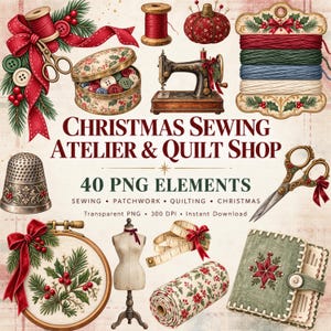 Puede incluir: Una colección digital de 40 elementos de costura y acolchado navideños que incluye una máquina de coser vintage, carretes de hilo, tijeras, un dedal, un maniquí, una cinta métrica, botones y tela, con el texto Christmas Sewing Atelier & Quilt Shop.