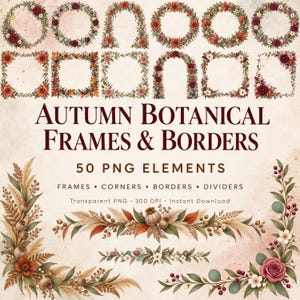 May include: A collection of 50 digital autumn botanical frames and borders featuring floral arrangements with red roses, orange flowers, dried grasses, and green leaves. The text reads: AUTUMN BOTANICAL FRAMES & BORDERS 50 PNG ELEMENTS.