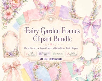 May include: A digital clipart bundle titled Fairy Garden Frames Clipart Bundle featuring 70 PNG elements including pastel floral corners, butterflies, decorative frames, bows, tags, and labels with soft watercolor textures in pink, purple, and blue.