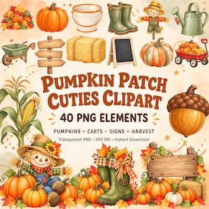 May include: A digital collection of autumn-themed illustrations featuring pumpkins, a scarecrow, green rain boots, a hay bale, a wooden sign, a wheelbarrow, a watering can, and a red wagon, with the text PUMPKIN PATCH CUTIES CLIPART 40 PNG ELEMENTS.