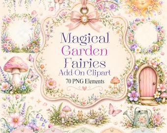 May include: A digital collection of 70 PNG elements titled Magical Garden Fairies Add-On Clipart. The image features watercolor-style illustrations of pink mushrooms, floral wreaths, a sun face, a pink fairy door, and a watering can.