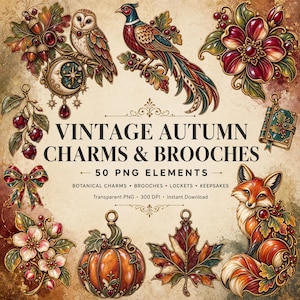 May include: A collection of vintage-style autumn charms and brooches featuring illustrations of an owl, pheasant, fox, pumpkin, maple leaf, and floral motifs. The text reads VINTAGE AUTUMN CHARMS & BROOCHES, 50 PNG ELEMENTS, BOTANICAL CHARMS, BROOCHES, LOCKETS, KEEPSAKES, Transparent PNG, 300 DPI, Instant Download.