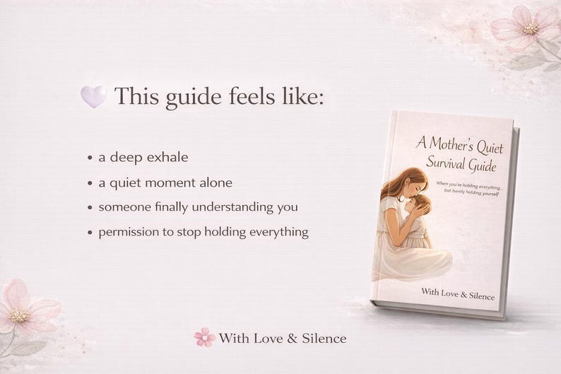May include: A book titled A Mother's Quiet Survival Guide with an illustration of a person holding a child on the cover. The text reads: This guide feels like: a deep exhale, a quiet moment alone, someone finally understanding you, permission to stop holding everything. With Love & Silence is printed at the bottom.