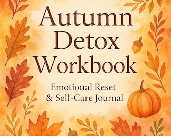 Autumn Detox Workbook: Fall Self-Care Journal for Emotional Reset & Mind Cleansing (15 Page PDF)