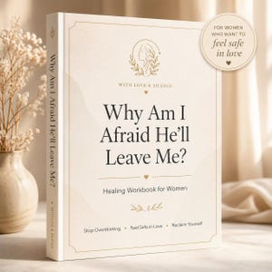 May include: A hardcover book titled "Why Am I Afraid He'll Leave Me?" with gold accents and text. The cover includes the text "Healing Workbook for Women" and a circular sticker that reads "For Women Who Want to Feel Safe in Love."