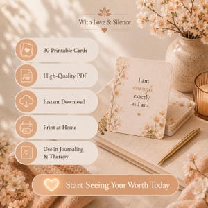 May include: A set of 30 printable cards featuring the text "I am enough exactly as I am" with floral illustrations. The cards are displayed with a notebook, a gold pen, and a vase of flowers. Text includes "30 Printable Cards," "High-Quality PDF," "Instant Download," "Print at Home," "Use in Journaling & Therapy," and "Start Seeing Your Worth Today."