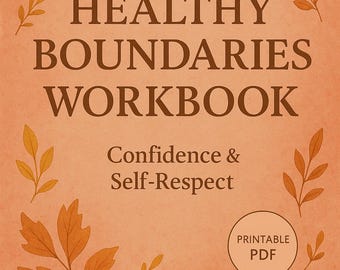 Healthy Boundaries Workbook: Printable PDF Guide for Building Self-Respect & Setting Limits with Confidence