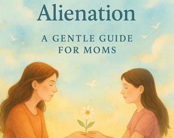 Healing Guide: Overcome Parental Alienation & Narcissistic Abuse - Empowering Workbook for Mothers