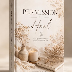 May include: A hardcover book titled "PERMISSION TO HEAL" with the subtitle "THE QUIET COURAGE TO CHOOSE YOURSELF." The cover is beige with floral accents and a lit candle. The spine reads "PERMISSION TO HEAL WITH LOVE & SILENCE."