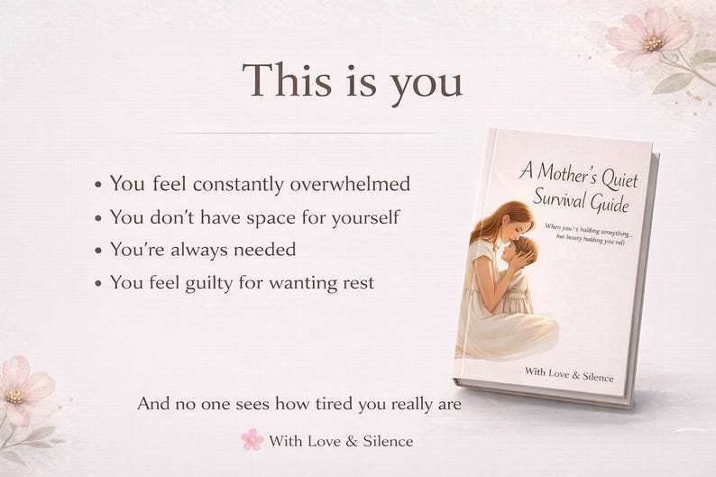 May include: A book titled A Mother's Quiet Survival Guide with an illustration of a mother holding a child on the cover. The text reads: This is you, You feel constantly overwhelmed, You don't have space for yourself, You're always needed, You feel guilty for wanting rest, And no one sees how tired you really are, With Love & Silence.