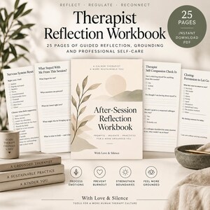 May include: A therapist reflection workbook featuring 25 pages of guided prompts, grounding exercises, and self-care practices. The cover displays the text After-Session Reflection Workbook, With Love & Silence, and a botanical illustration.