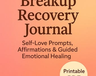 30-Day Breakup Recovery Journal: Self-Love Prompts, Affirmations & Guided Emotional Healing Workbook (PDF)