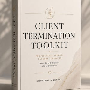 May include: A hardback book titled "CLIENT TERMINATION TOOLKIT" with gold detailing. The cover displays text, a hand holding leaves, and the words "PROFESSIONAL THERAPY CLOSURE TEMPLATES" and "WITH LOVE & SILENCE". The spine reads "CLIENT TERMINATION TOOLKIT".
