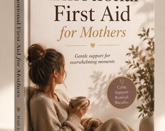 Emotional First Aid for Mothers – Gentle Printable Support for Overwhelmed Moms (PDF)