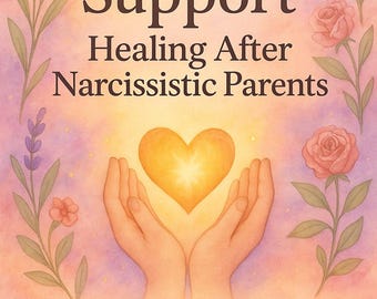 Healing from Narcissistic Parents: Printable Journal & Workbook for Emotional Recovery and Self-Worth
