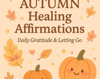 Autumn Healing Journal: Printable Self-Love, Mindfulness & Gratitude Affirmations for Fall Reflection