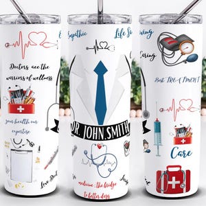 May include: White stainless steel tumbler with a doctor theme. The tumbler features medical symbols, text, and a doctor's coat and tie design. Text includes "Doctors are the warriors of wellness" and "Dr. John Smith."