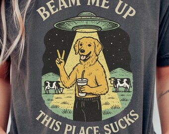 Beam Me Up This Place Sucks, Funny Golden Retriever Shirt, UFO Retriever Shirt, Retro Alien Dog T-Shirt, Golden Retriever Sweatshirt, Gift