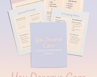 May include: A self-compassion toolkit with the words "You Deserve Care" in a pink and blue color scheme. The toolkit includes a journal prompt, a parts reflection exercise, and a coping menu.