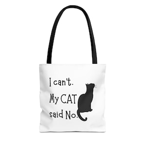 Funny I can&#39;t, my cat said No Cat Tote Bag, Perfect Gift for Cat Lovers, Shopping Bag, Reusable Grocery Bag, Pet Owner Accessory