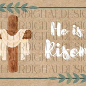 May include: A watercolor illustration featuring a wooden cross draped with a white cloth. The words "He is Risen" are written in white script. The design is framed by green leaves and set against a tan background.