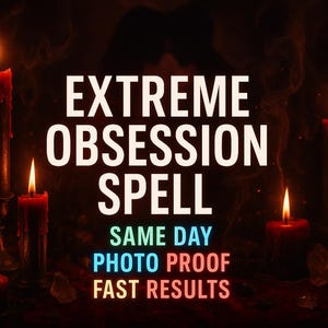 Może przedstawiać: Ciemny obraz z zapalonymi czerwonymi świecami i tekstem "EXTREME OBSESSION SPELL". Dodatkowy tekst brzmi "SAME DAY PHOTO PROOF FAST RESULTS". Scena wywołuje poczucie tajemnicy.