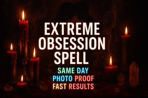 Extreme Obsession Love Spell, Bring Back Ex Lover Fast, Make Them Regret Losing You, Avoidant To Obsessed, Same Day Casting