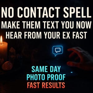 Puede incluir: Imagen con texto: "NO CONTACT SPELL, MAKE THEM TEXT YOU NOW, HEAR FROM YOUR EX FAST." La imagen también incluye velas encendidas, cristales y una mano interactuando con un icono de burbuja de chat brillante. El texto "SAME DAY PHOTO PROOF FAST RESULTS" también está presente.