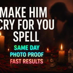 Pode incluir: Imagem com o texto "MAKE HIM CRY FOR YOU SPELL" em branco, com texto adicional em verde e vermelho. Velas acesas e cristais dispostos sobre uma superfície escura, com uma silhueta desfocada no fundo.