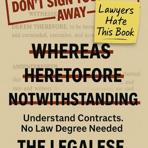 May include: A book cover with the title "THE LEGALESE TRANSLATOR". The cover features the text "DON'T SIGN YOUR SOUL AWAY" and "Lawyers Hate This Book". The background is a beige color with other legal terms.