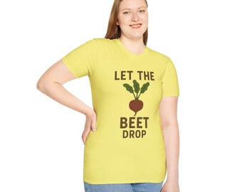 Let the Beet Drop T-Shirt, Fun Veggie Tee, Unisex Softstyle Tee