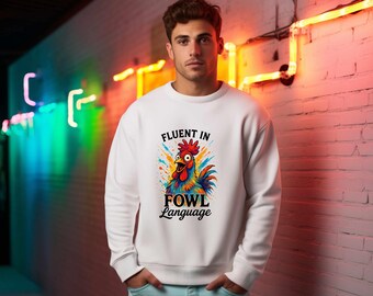 Sassy Rooster Funny Crewneck Sweatshirt, Fluent in Fowl Language Gift, Colorful Humor Jumper, Animal Lover Pullover, Rooster Apparel, Unisex