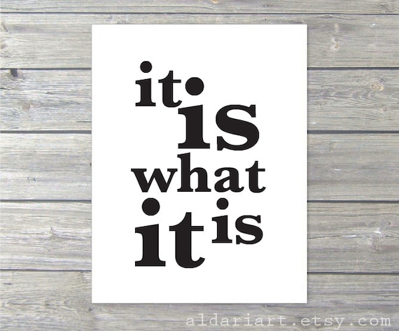 It is What It is Typography Art Print - Black and White ...