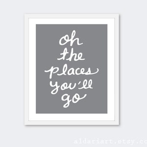 Oh The Places You&#39;ll Go Nursery Art Print - Grey and White - Baby Nursery Art - Travel Typography Poster