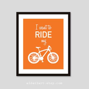 Bicycle Art Print - Bicycle Wall Art - I want to ride my bike print - Orange Bike Art Print - Bike Wall Art - Bicycle print - custom color