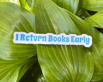I Return Books Early Sticker - reading sticker, Library sticker, Book Stickers, Kindle stickers, laptop stickers, Bookish stickers